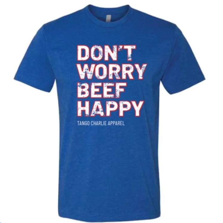 Dont Worry BEEF Happy - Tee